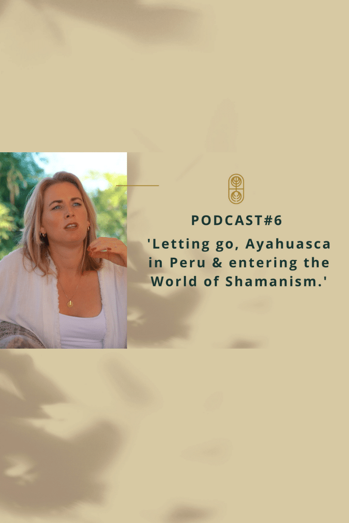 podcast-ayahuasca-peru-shamanism-maria-johanna-house-of-oneness-letting-go